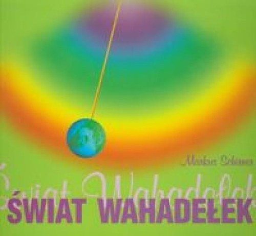 Świat wahadełek, Markus Schirner