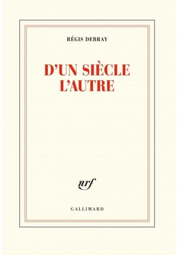 D'un siecle l'autre, Regis Debray