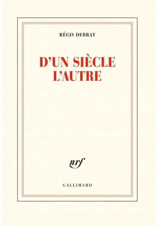 D'un siecle l'autre, Regis Debray