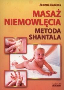 Masaż niemowlęcia. Metoda Shantala, Joanna Kaczara