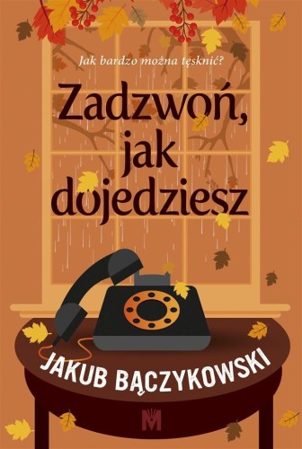 Zadzwoń, jak dojedziesz, Jakub Bączykowski
