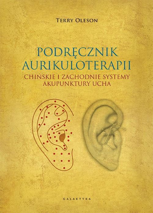 Aurikuloterapia. Chińskie i zachodnie systemy...