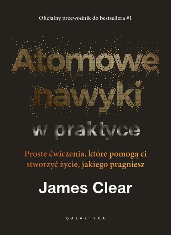 Atomowe nawyki w praktyce, James Clear