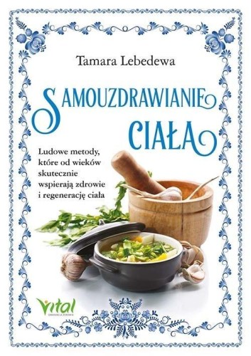 Samouzdrawianie ciała. Ludowe metody...