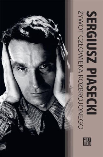 Żywot człowieka rozbrojonego BR, Sergiusz Piasecki