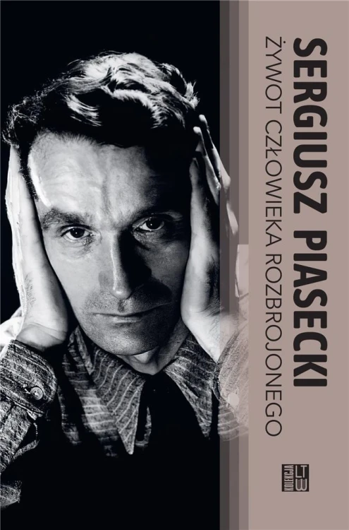 Żywot człowieka rozbrojonego BR, Sergiusz Piasecki