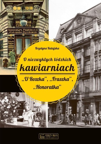 O niezwykłych łódzkich kawiarniach U Roszka