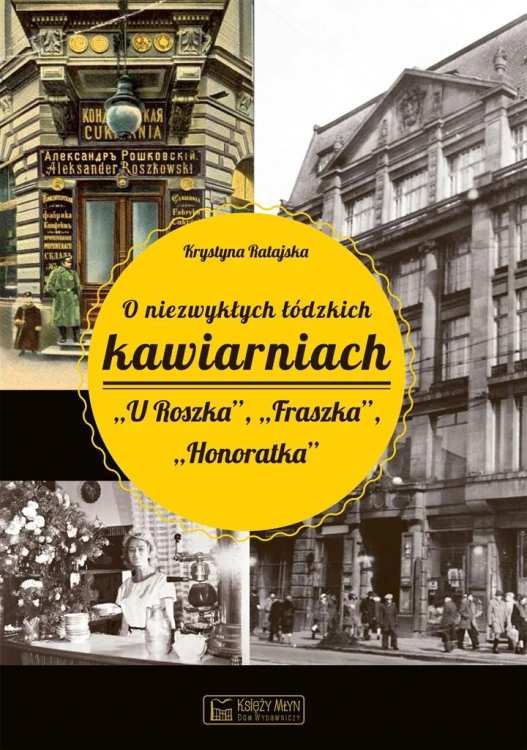 O niezwykłych łódzkich kawiarniach U Roszka
