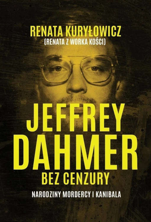 Jeffrey Dahmer bez cenzury. Narodziny mordercy i k