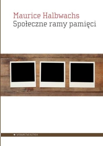 Społeczne ramy pamięci, Maurice Halbwachs