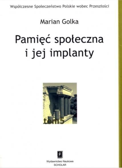 Pamięć społeczna i jej implanty, Marian Golka