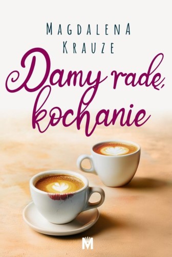 Damy radę, kochanie, Magdalena Krauze