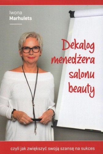 Dekalog menedżera salonu beauty, Iwona Marhulets