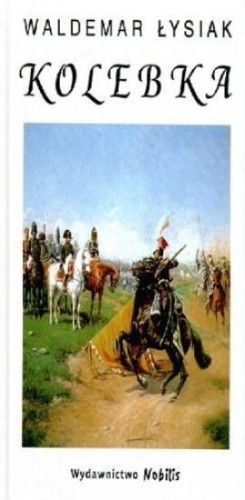 Kolebka, Waldemar Łysiak