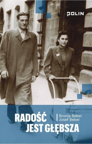 Radość jest głębsza, Bronia Beker, Josef Beker