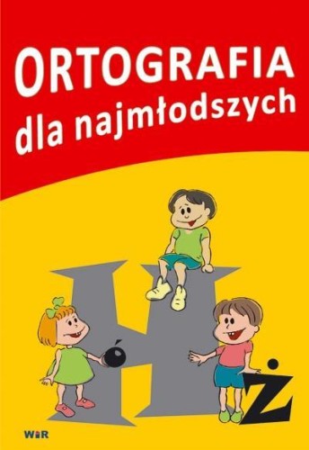 Ortografia dla najmłodszych, praca zbiorowa