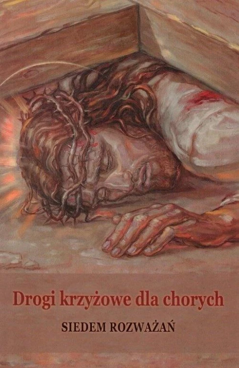 Drogi krzyżowe dla chorych, praca zbiorowa