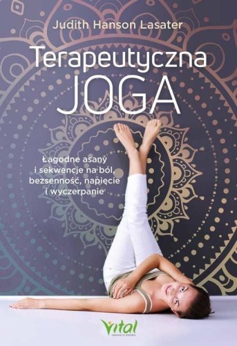 Terapeutyczna joga. Łagodne asany i sekwencje..