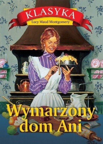 Wymarzony dom Ani, Lucy Maud Montgomery