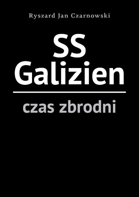 SS Galizien. Czas zbrodni, Ryszard Jan Czarnowski