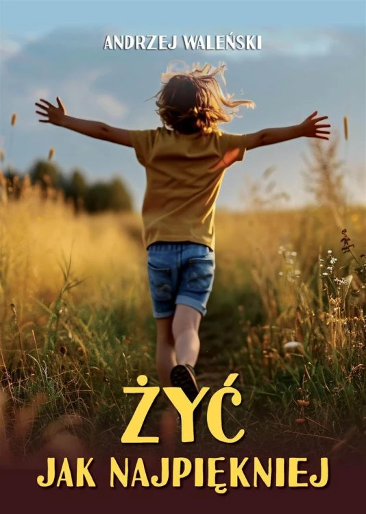 Żyć jak najpiękniej, Andrzej Waleński