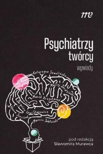 Psychiatrzy twórcy - wywiady, praca zbiorowa