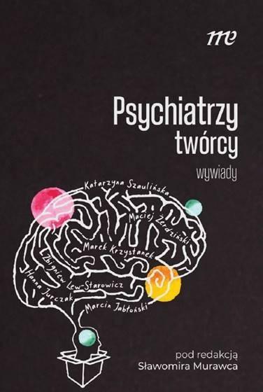 Psychiatrzy twórcy - wywiady, praca zbiorowa