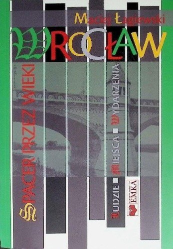 Wrocław. Spacer przez wieki, Maciej Łagiewski