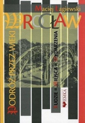 Wrocław. Podróż przez wieki, Maciej Łagiewski