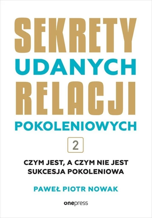 Sekrety udanych relacji pokoleniowych T.2