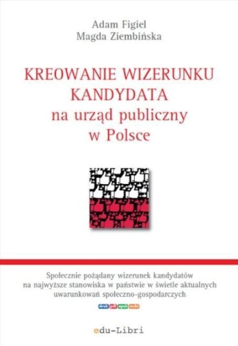 Kreowanie wizerunku kandydata na urząd publiczny..