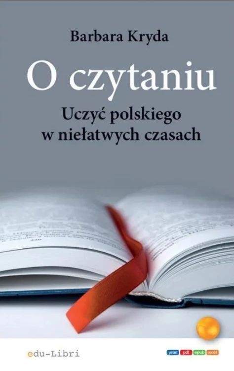 O czytaniu. Uczyć polskiego w niełatwych czasach