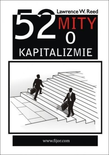 52 mity o kapitalizmie, Lawrence W. Reed
