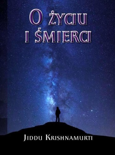 O Życiu i śmierci, Jiddu Krishnamurti