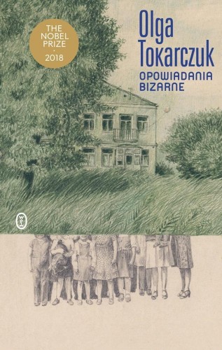 Opowiadania bizarne, Olga Tokarczuk