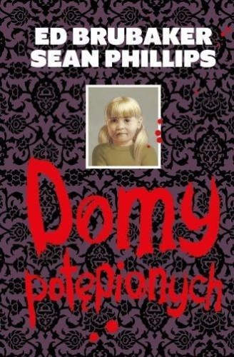 Domy potępionych, Ed Brubaker, Sean Phillips