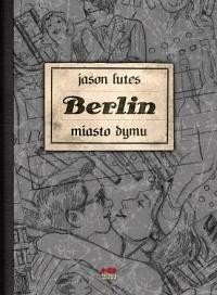 Berlin. Miasto dymu (wydanie II), Jason Lutes