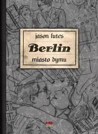 Berlin. Miasto dymu (wydanie II), Jason Lutes
