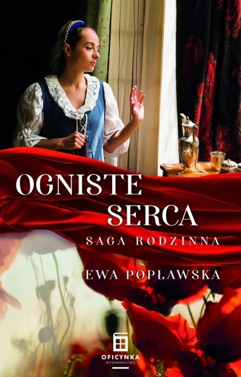 Saga rodzinna T.2 Ogniste serca, Ewa Popławska