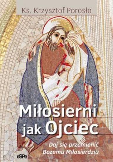Miłosierni jak Ojciec, Krzysztof Porosło