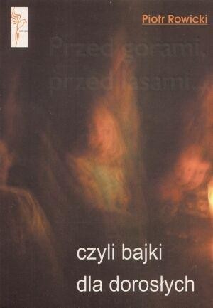 Przed górami, przed lasami..., Piotr Rowicki