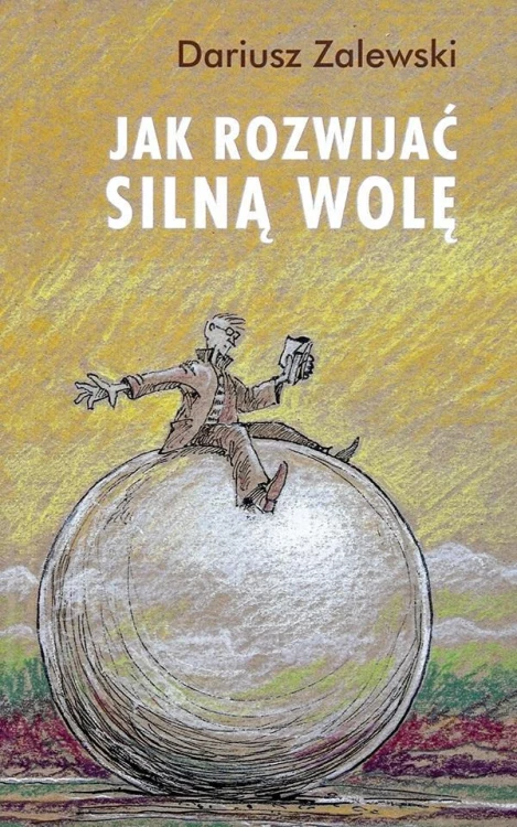 Jak rozwijać silną wolę, Dariusz Zalewski