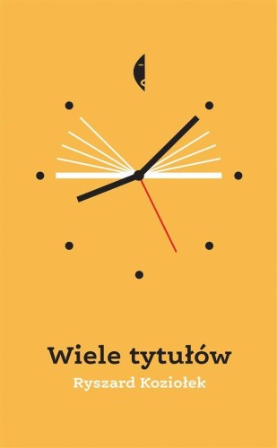 Wiele tytułów w.2, Ryszard Koziołek