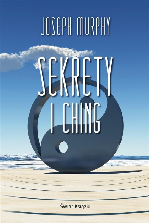 Sekrety I Ching, Joseph Murphy, Alina Siewior-Kuś