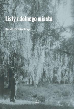 Listy z dolnego miasta, Krzysztof Gedroyć