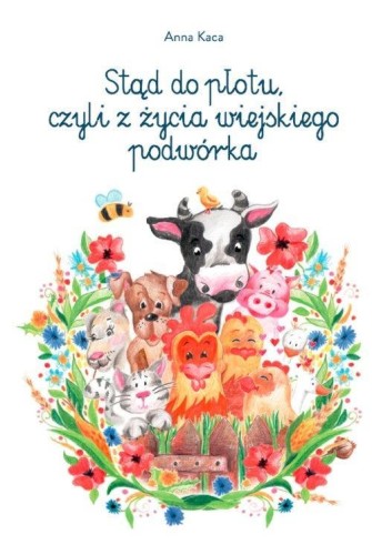 Stąd do płotu, czyli z życia wiejskiego podwórka