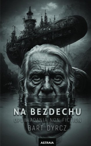 Na bezdechu. Opowiadania non fiction, Bart Dyrcz