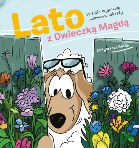 Lato z owieczką Magdą. Wielkie wyprawy i domowe...