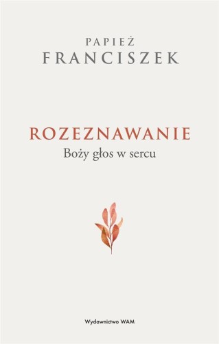 Rozeznawanie. Boży głos w sercu