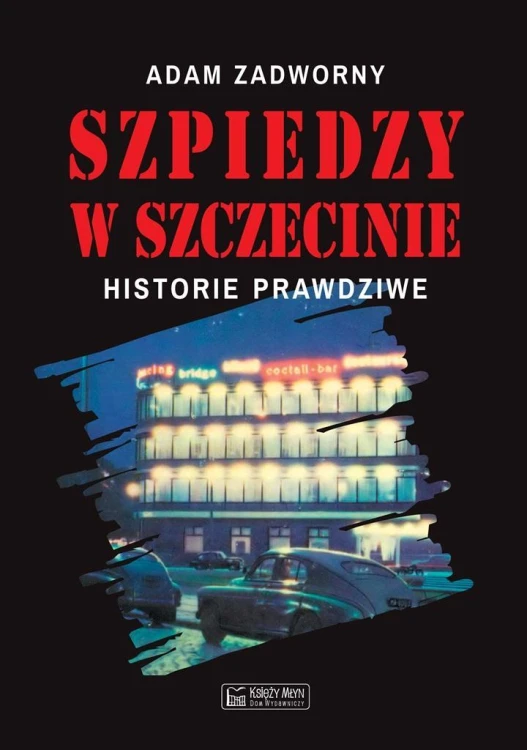 Szpiedzy w Szczecinie, Adam Zadworny
